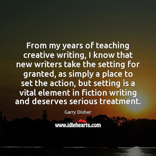 From my years of teaching creative writing, I know that new writers Image