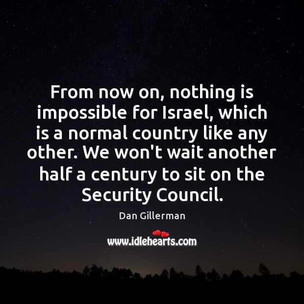 From now on, nothing is impossible for Israel, which is a normal Image