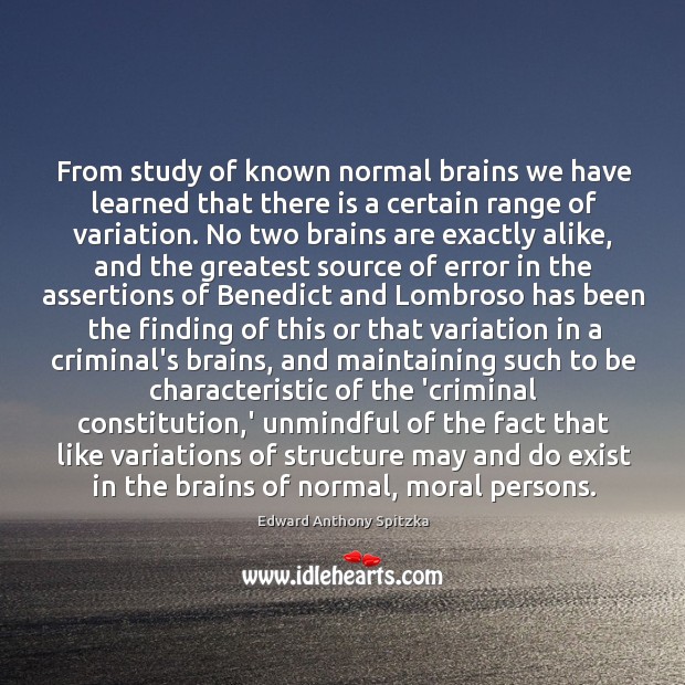 From study of known normal brains we have learned that there is Edward Anthony Spitzka Picture Quote