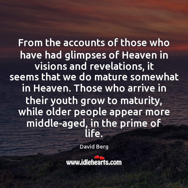 From the accounts of those who have had glimpses of Heaven in David Berg Picture Quote