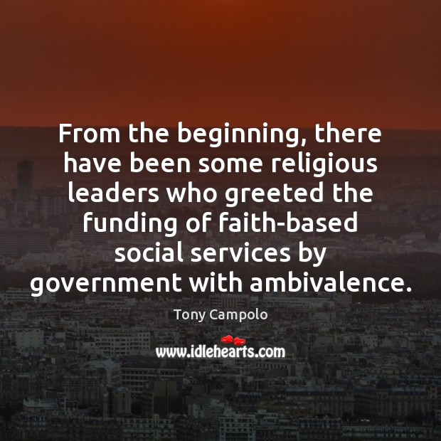 From the beginning, there have been some religious leaders who greeted the 