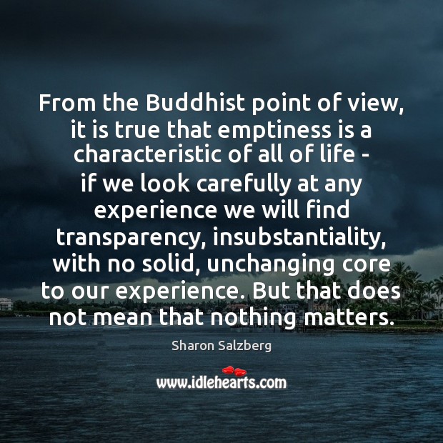 From the Buddhist point of view, it is true that emptiness is Image