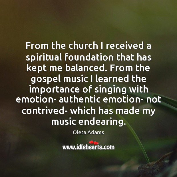 From the church I received a spiritual foundation that has kept me Emotion Quotes Image