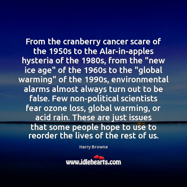 From the cranberry cancer scare of the 1950s to the Alar-in-apples hysteria Harry Browne Picture Quote