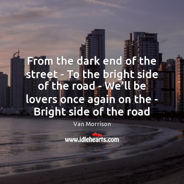 From the dark end of the street – To the bright side Image