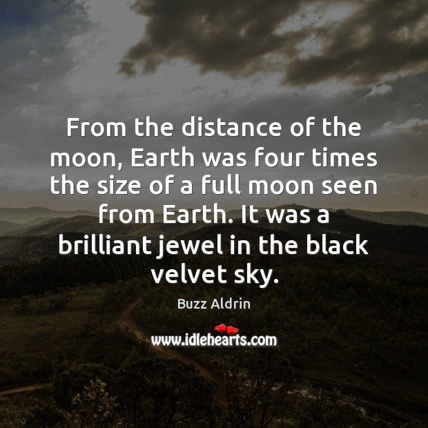 From the distance of the moon, Earth was four times the size 