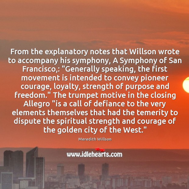 From the explanatory notes that Willson wrote to accompany his symphony, A Meredith Willson Picture Quote