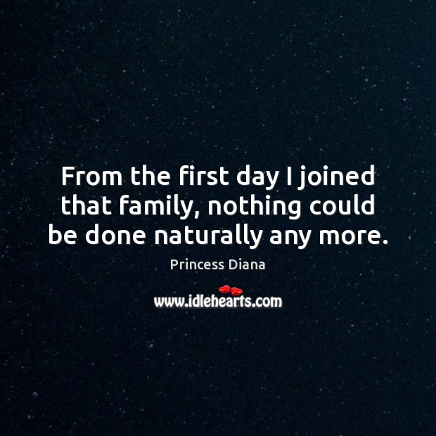 From the first day I joined that family, nothing could be done naturally any more. Image