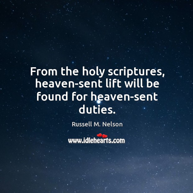 From the holy scriptures, heaven-sent lift will be found for heaven-sent duties. Image