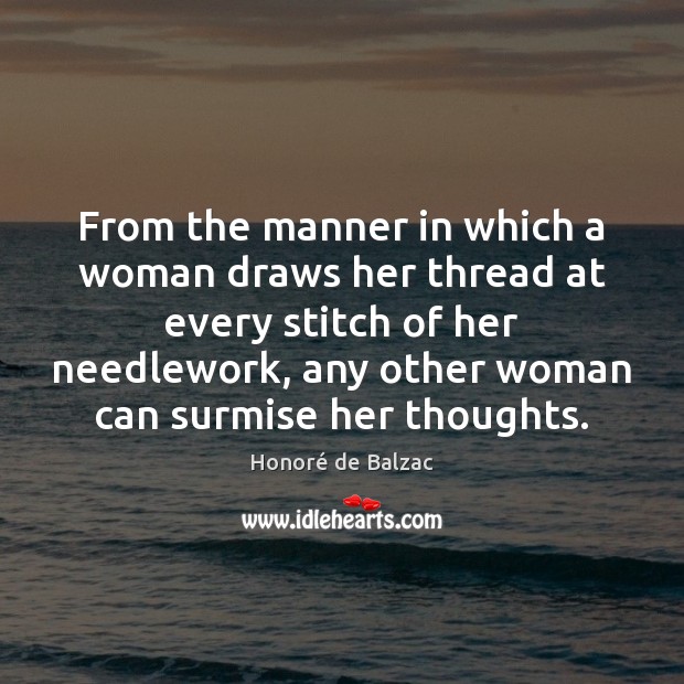 From the manner in which a woman draws her thread at every Image
