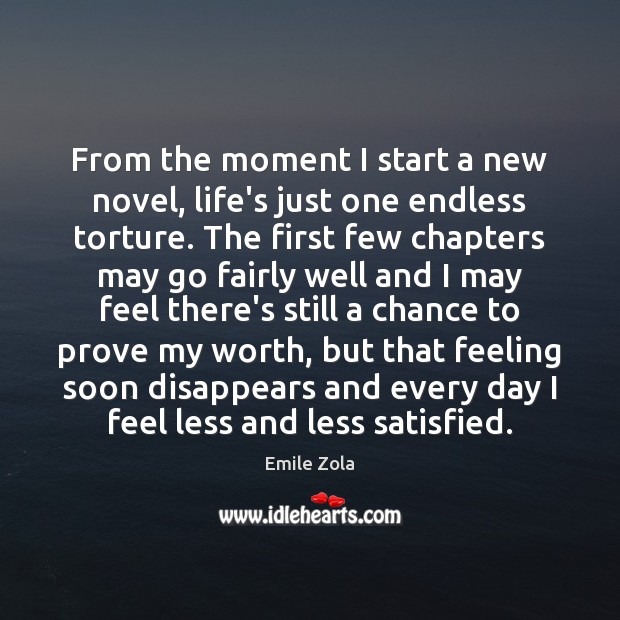 From the moment I start a new novel, life’s just one endless 
