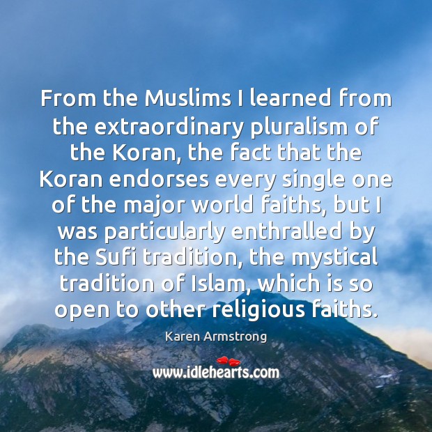 From the Muslims I learned from the extraordinary pluralism of the Koran, Image