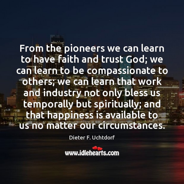 From the pioneers we can learn to have faith and trust God; Faith Quotes Image