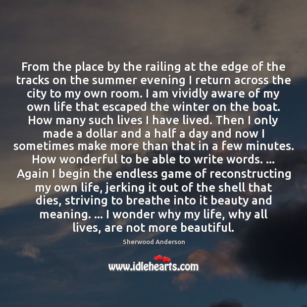 From the place by the railing at the edge of the tracks Sherwood Anderson Picture Quote