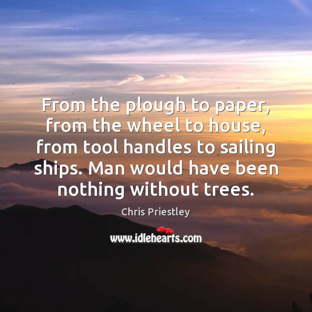 From the plough to paper, from the wheel to house, from tool Image