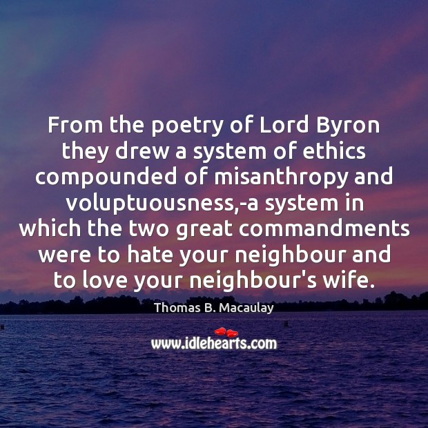From the poetry of Lord Byron they drew a system of ethics Image