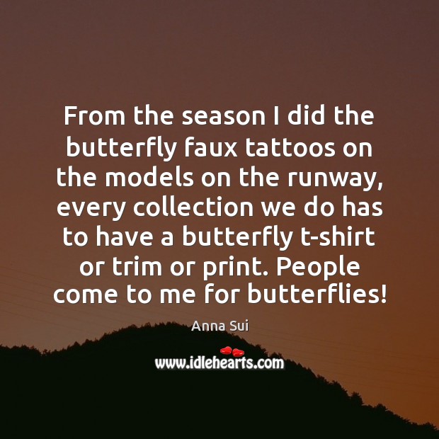 From the season I did the butterfly faux tattoos on the models Image