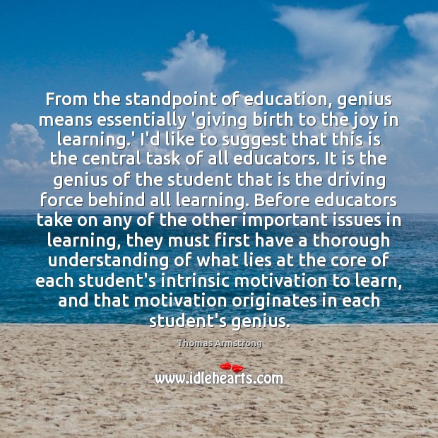 From the standpoint of education, genius means essentially ‘giving birth to the Understanding Quotes Image