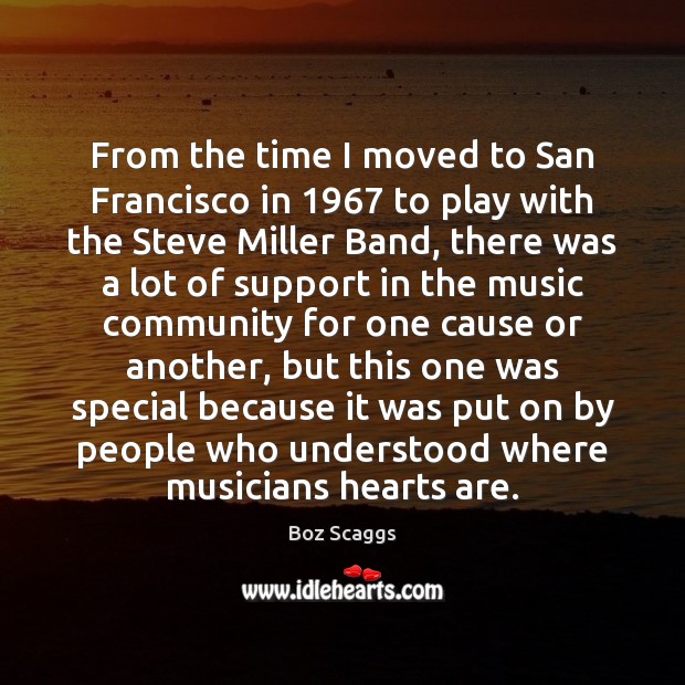 From the time I moved to San Francisco in 1967 to play with Boz Scaggs Picture Quote