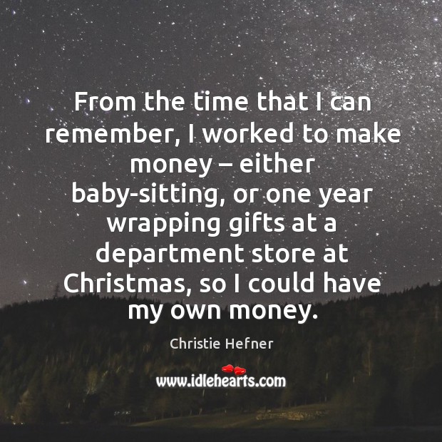 From the time that I can remember, I worked to make money – either baby-sitting Image