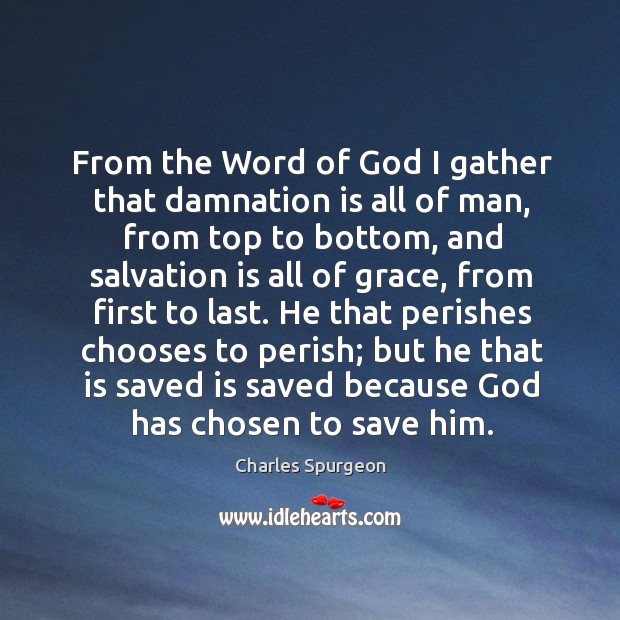 From the Word of God I gather that damnation is all of 
