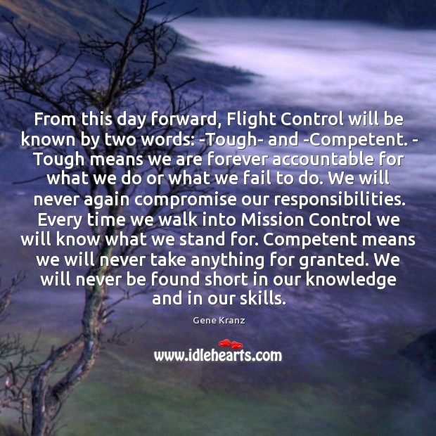 From this day forward, Flight Control will be known by two words: Gene Kranz Picture Quote