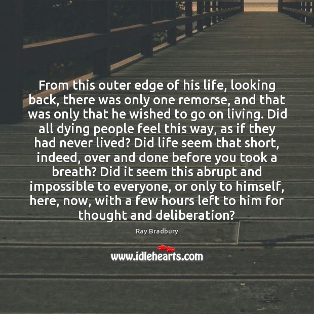 From this outer edge of his life, looking back, there was only Image