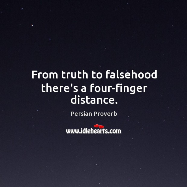 From truth to falsehood there’s a four-finger distance. Persian Proverbs Image