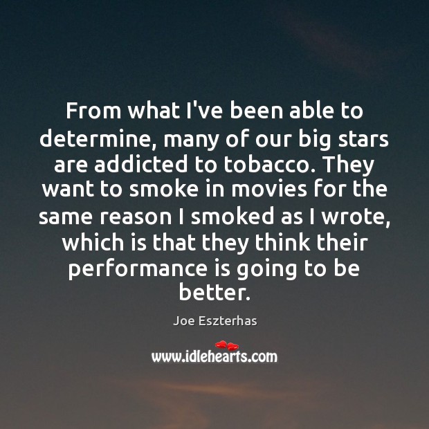 From what I’ve been able to determine, many of our big stars Joe Eszterhas Picture Quote
