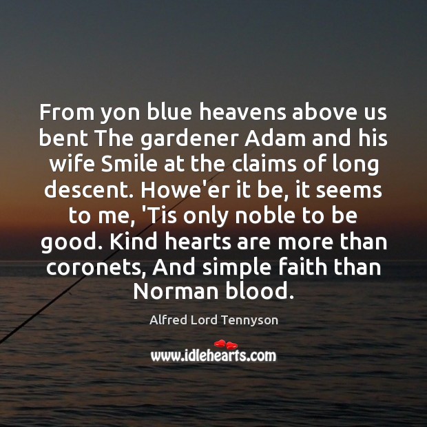 From yon blue heavens above us bent The gardener Adam and his Alfred Lord Tennyson Picture Quote