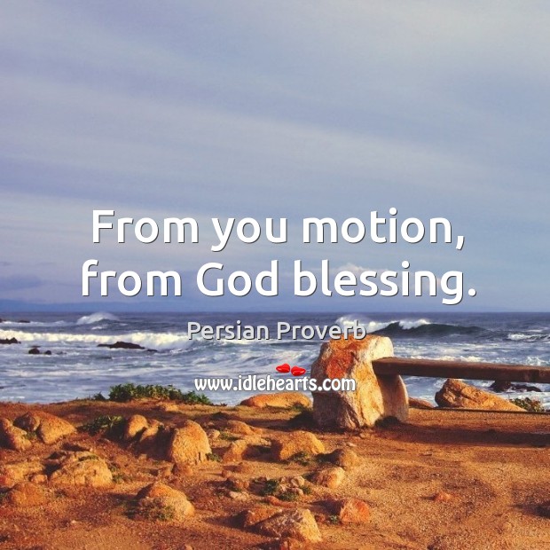 From you motion, from God blessing. Persian Proverbs Image
