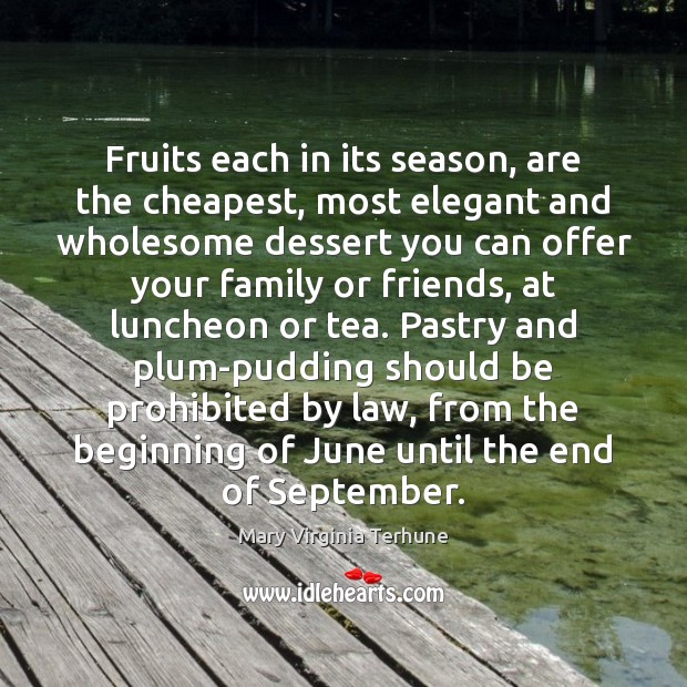 Fruits each in its season, are the cheapest, most elegant and wholesome Image