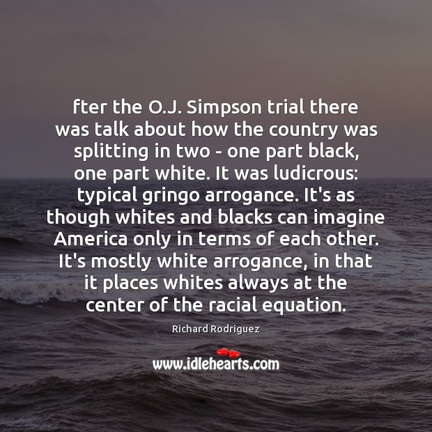 Fter the O.J. Simpson trial there was talk about how the Image