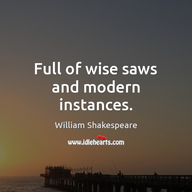 Full of wise saws and modern instances. Wise Quotes Image