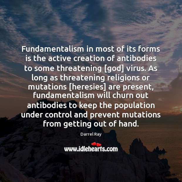Fundamentalism in most of its forms is the active creation of antibodies Image