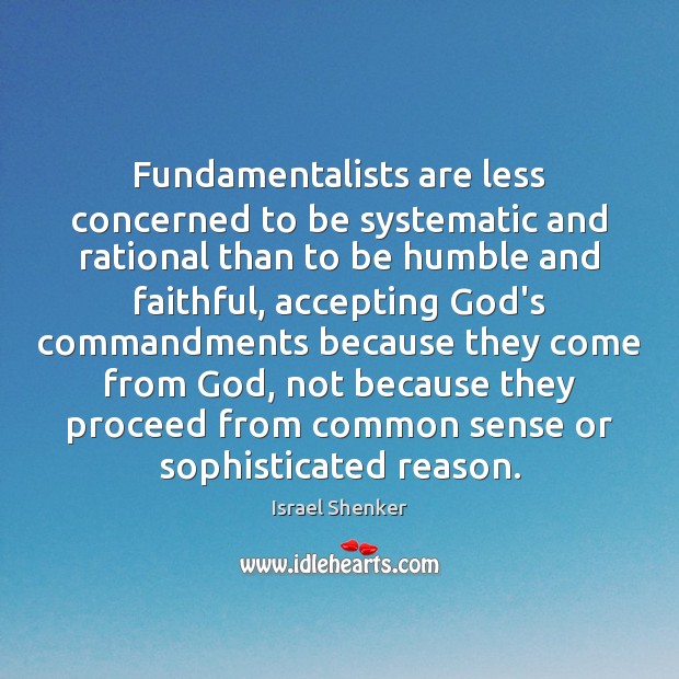 Fundamentalists are less concerned to be systematic and rational than to be Image