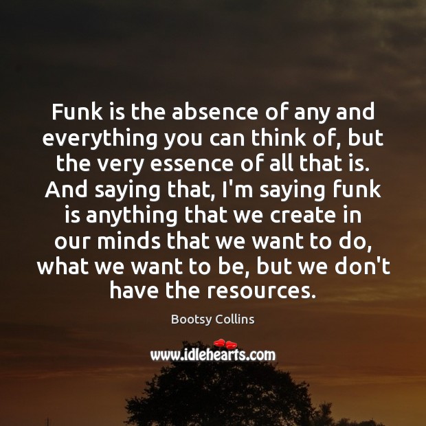 Funk is the absence of any and everything you can think of, Image