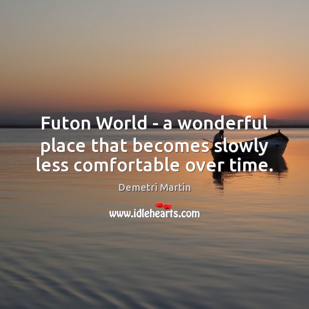 Futon World – a wonderful place that becomes slowly less comfortable over time. Image
