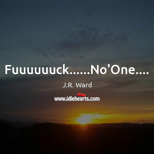 Fuuuuuuck……No’One…. Image
