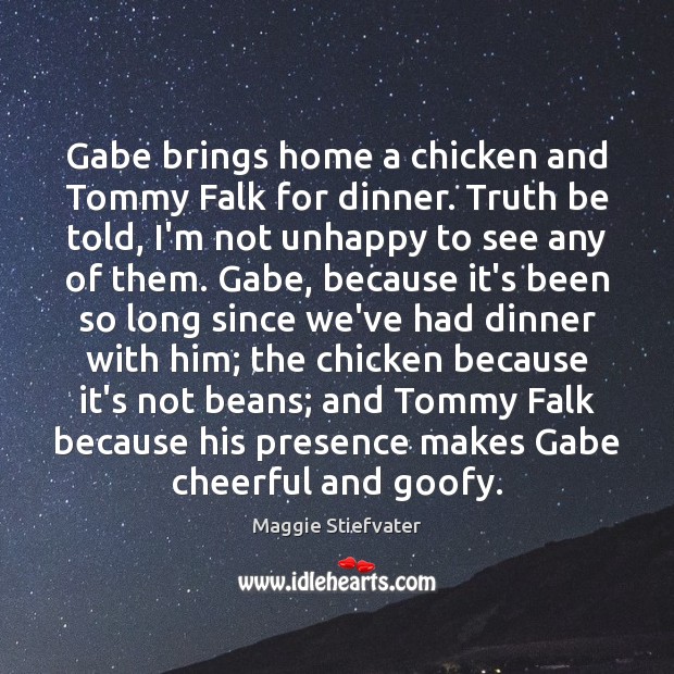 Gabe brings home a chicken and Tommy Falk for dinner. Truth be Image