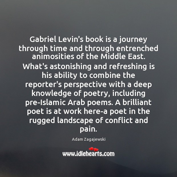 Gabriel Levin’s book is a journey through time and through entrenched animosities Adam Zagajewski Picture Quote