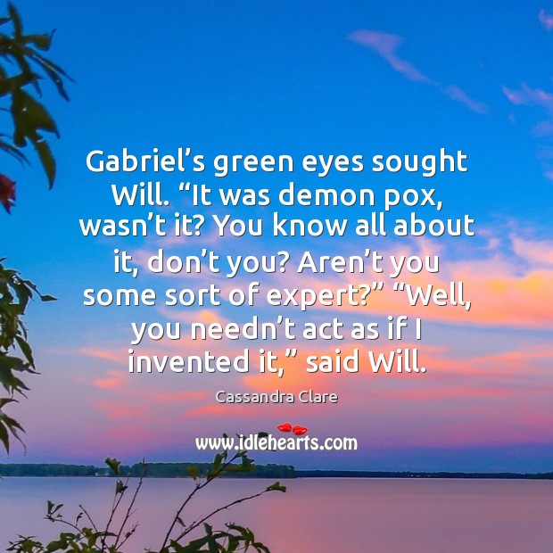 Gabriel’s green eyes sought Will. “It was demon pox, wasn’t Image