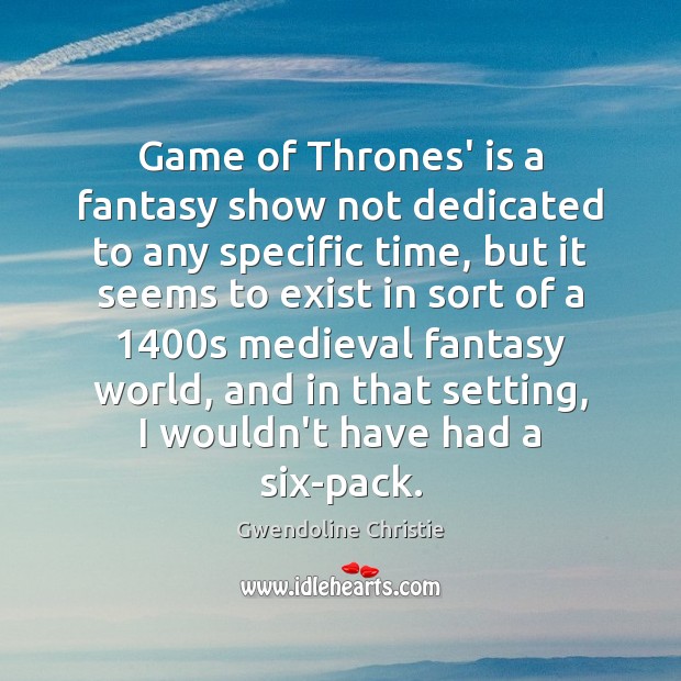 Game of Thrones’ is a fantasy show not dedicated to any specific Image
