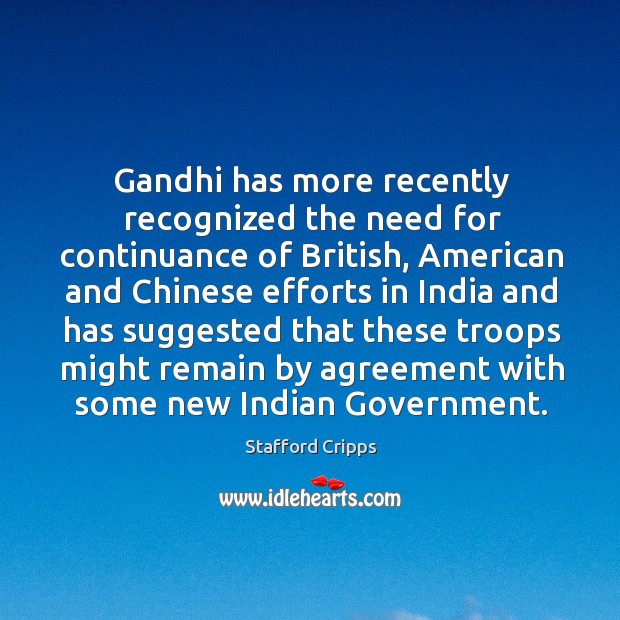 Gandhi has more recently recognized the need for continuance of british Image