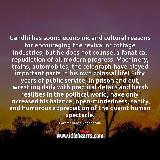 Gandhi has sound economic and cultural reasons for encouraging the revival of Paramahansa Yogananda Picture Quote