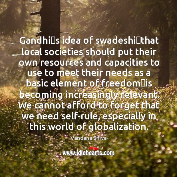 Gandhis idea of swadeshithat local societies should put their own Image