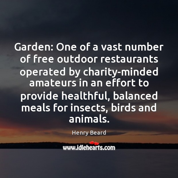 Garden: One of a vast number of free outdoor restaurants operated by Henry Beard Picture Quote