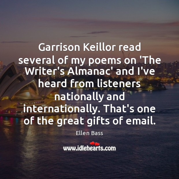 Garrison Keillor read several of my poems on ‘The Writer’s Almanac’ and Ellen Bass Picture Quote