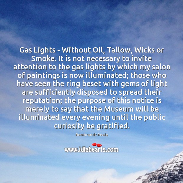 Gas Lights – Without Oil, Tallow, Wicks or Smoke. It is not Rembrandt Peale Picture Quote