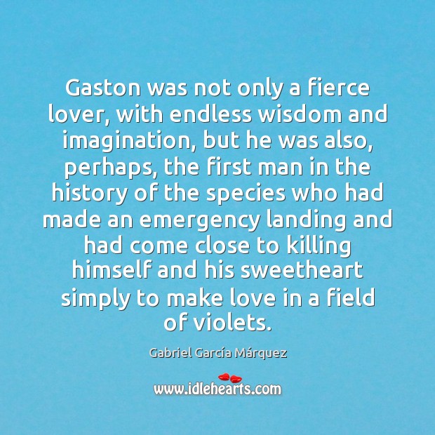 Gaston was not only a fierce lover, with endless wisdom and imagination, Wisdom Quotes Image